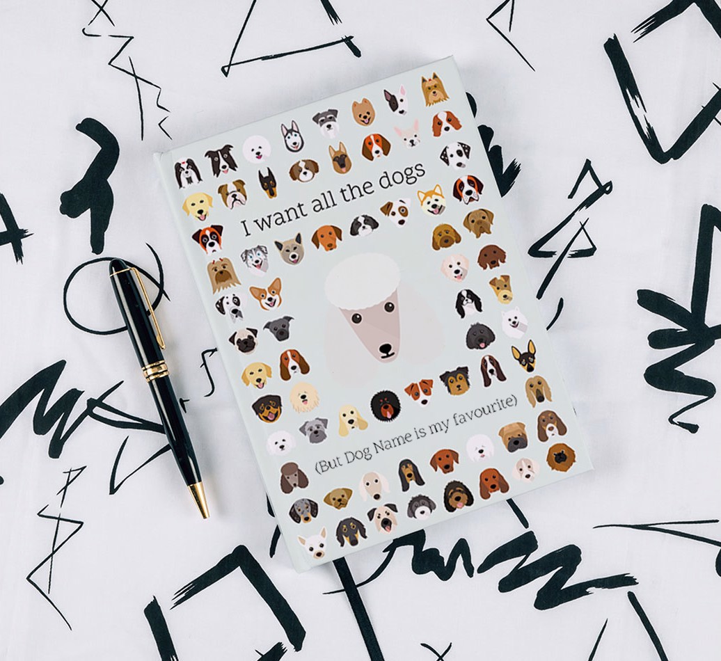 I Want All The Dogs: Personalised {breedFullName} Notebook
