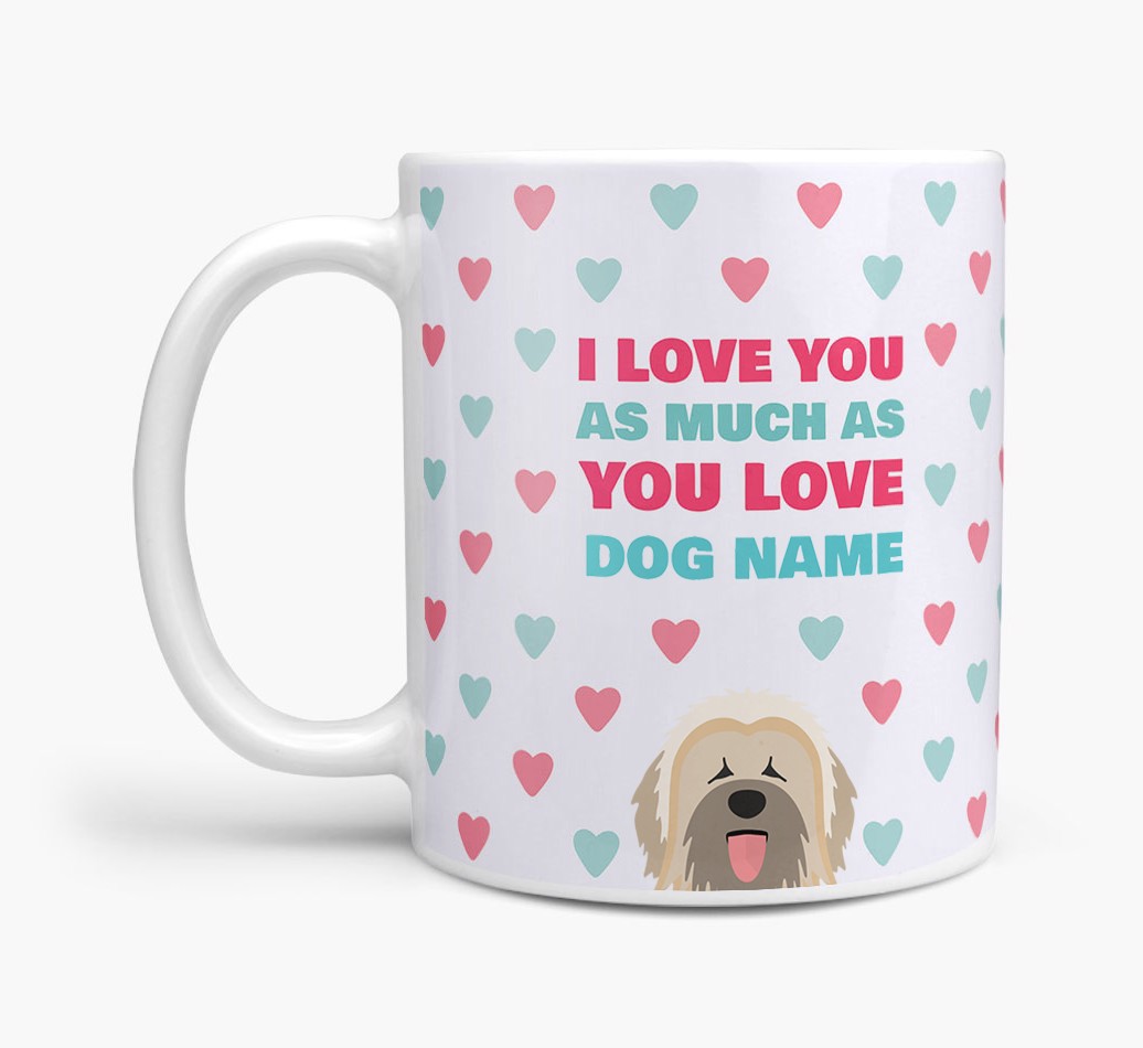 'I Love You as Much as You Love...' - Personalised {breedCommonName} Mug