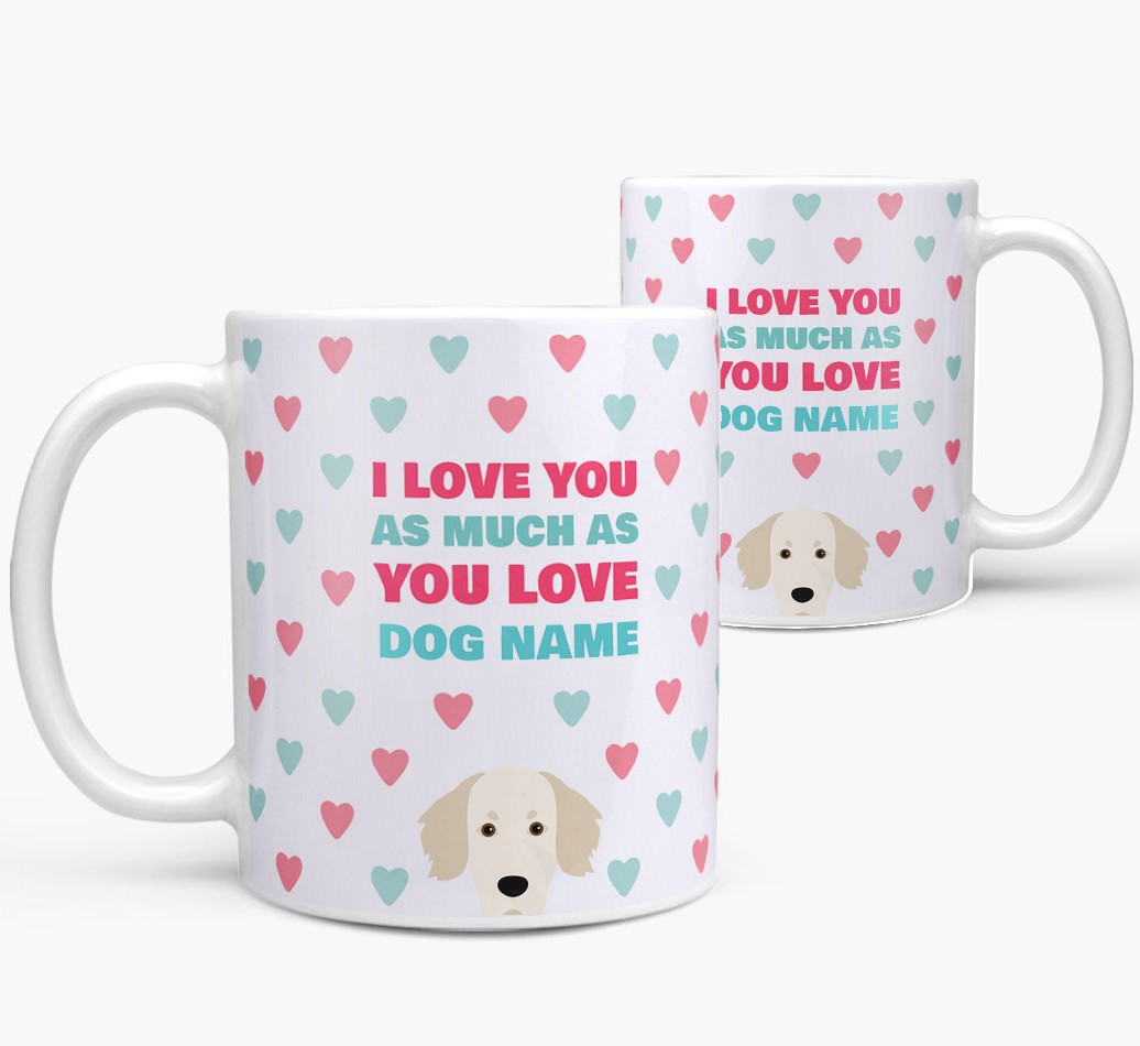 'I Love You as Much as You Love...' - Personalized {breedFullName} Mug - both sides