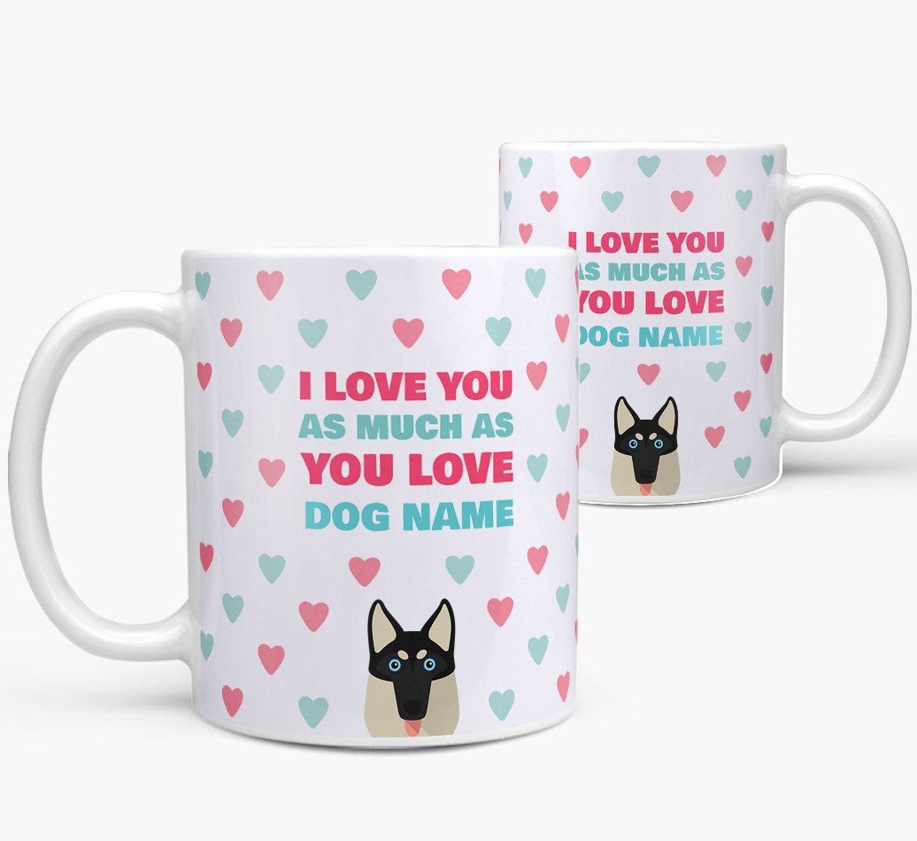 'I Love You as Much as You Love...' - Personalized {breedFullName} Mug - both sides