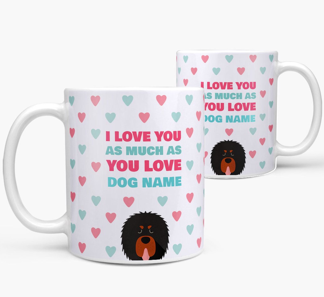 'I Love You as Much as You Love...' - Personalized {breedFullName} Mug - both sides