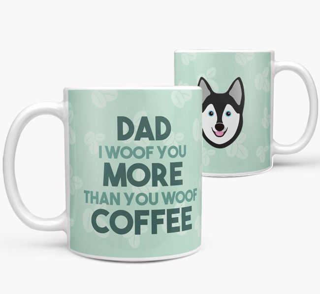 'Dad I woof you more than you woof coffee' Mug with {breedFullName} Icon