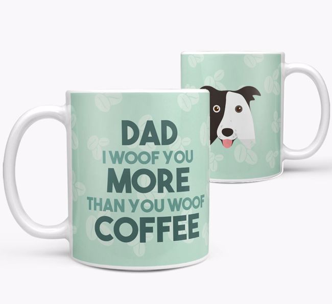 'Dad I woof you more than you woof coffee' Mug with {breedFullName} Icon