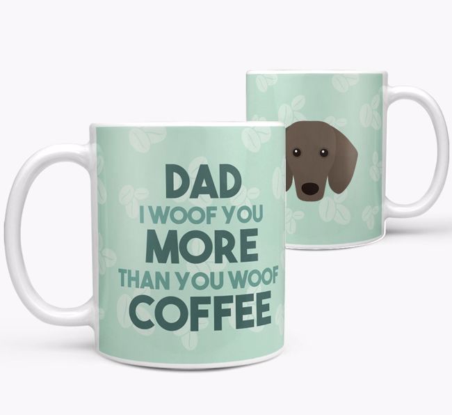 'Dad I woof you more than you woof coffee' Mug with {breedFullName} Icon