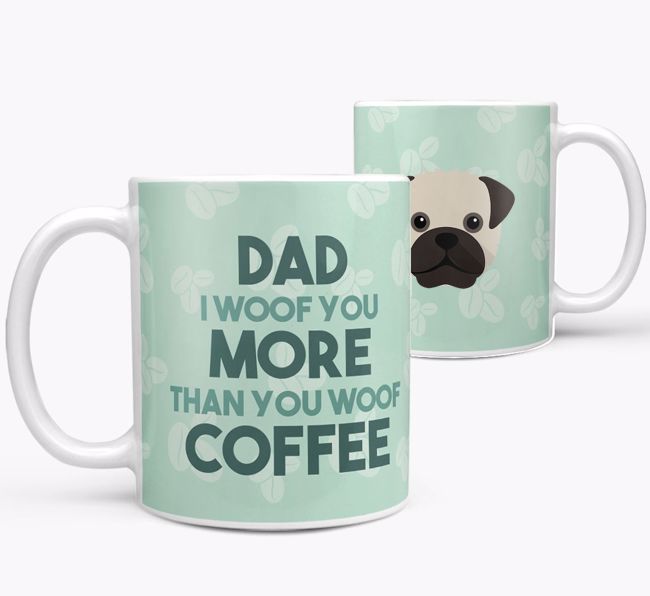 'Dad I woof you more than you woof coffee' Mug with {breedFullName} Icon