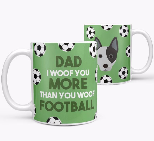 'Dad I woof you more than you woof football' Mug with {breedFullName} icon