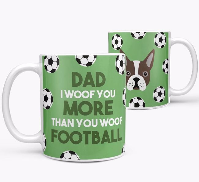 'Dad I woof you more than you woof football' Mug with {breedFullName} icon