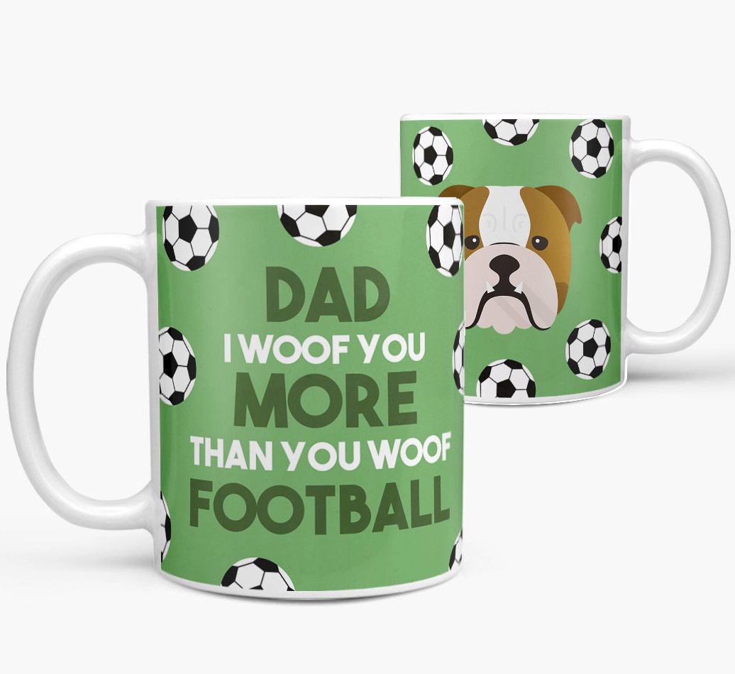 'Dad I woof you more than you woof football' Mug with {breedFullName} Yappicon both views