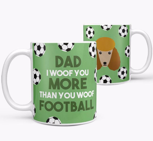 'Dad I woof you more than you woof football' Mug with {breedFullName} icon