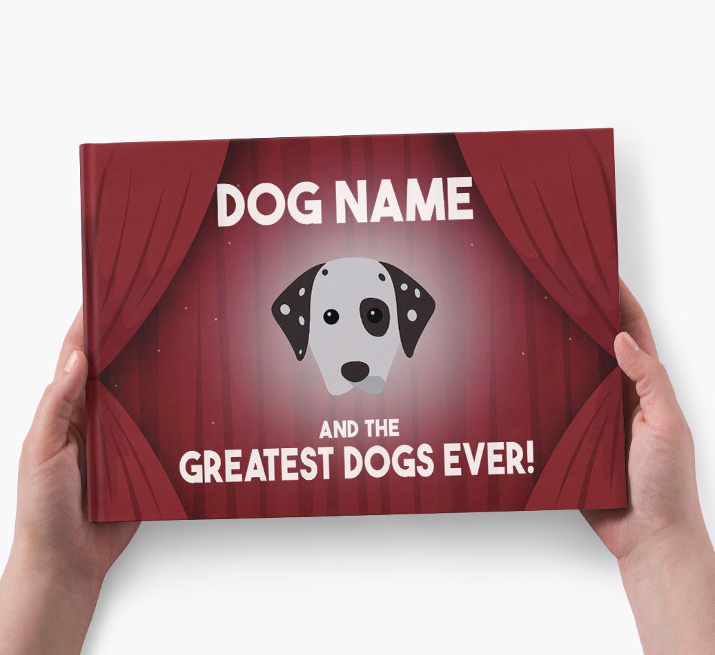 Personalised Book: Dog Name and the Greatest Dogs Ever - holding in hands