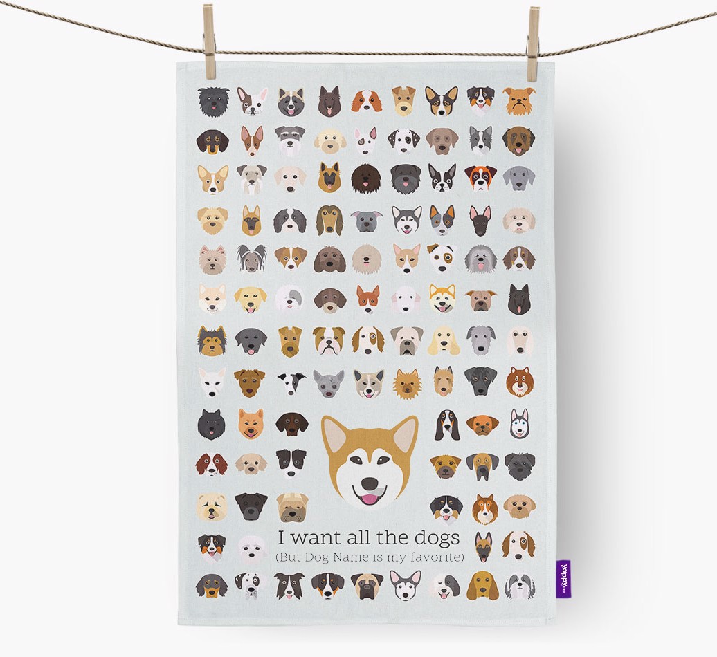 'I Want All the Dogs' - Personalized {breedFullName} Tea Towel - hung