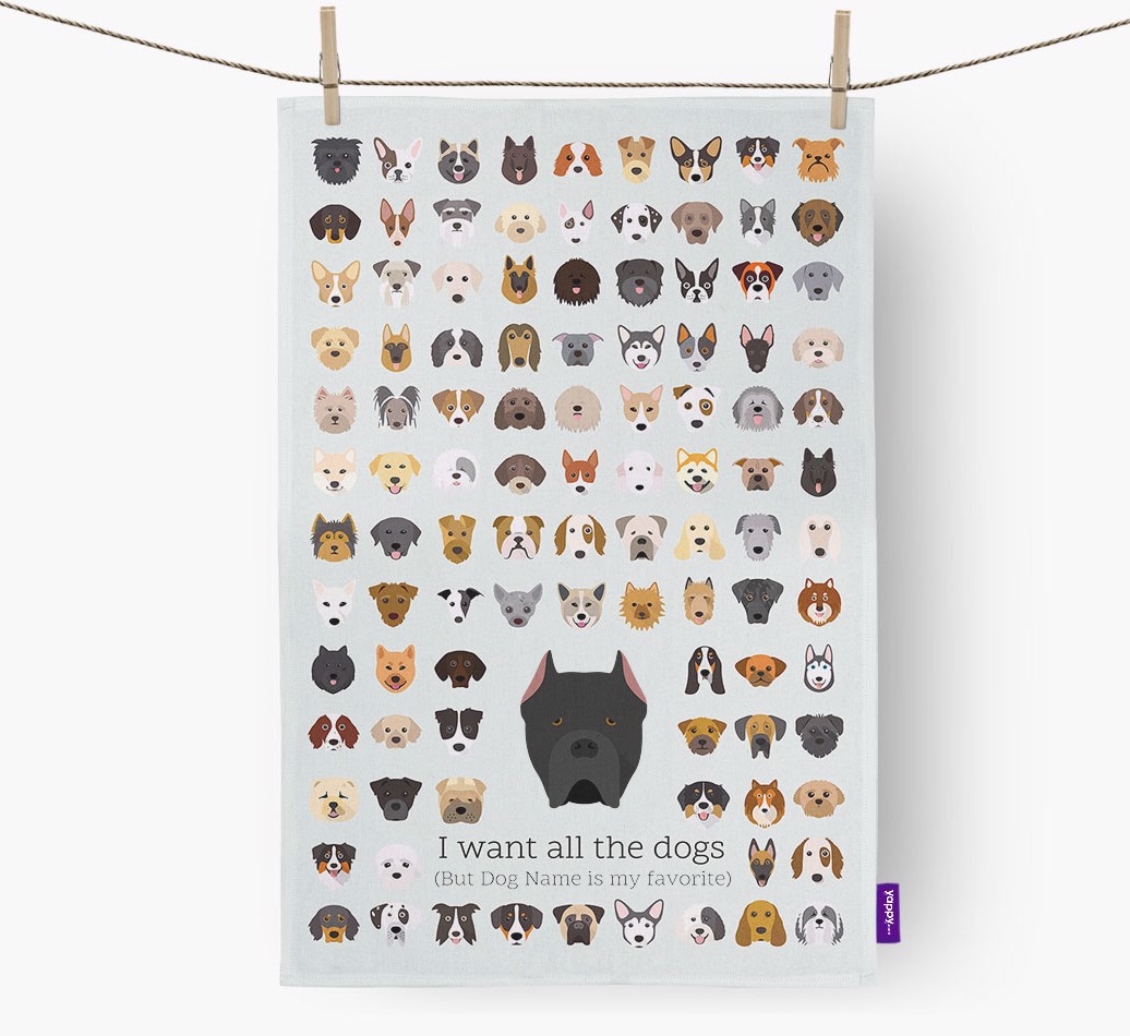 'I Want All the Dogs' - Personalized {breedFullName} Tea Towel - hung