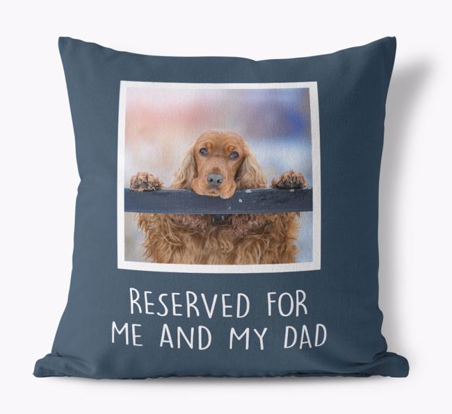 Reserved for Me and My Dad: {breedFullName} Photo Upload Cushion 