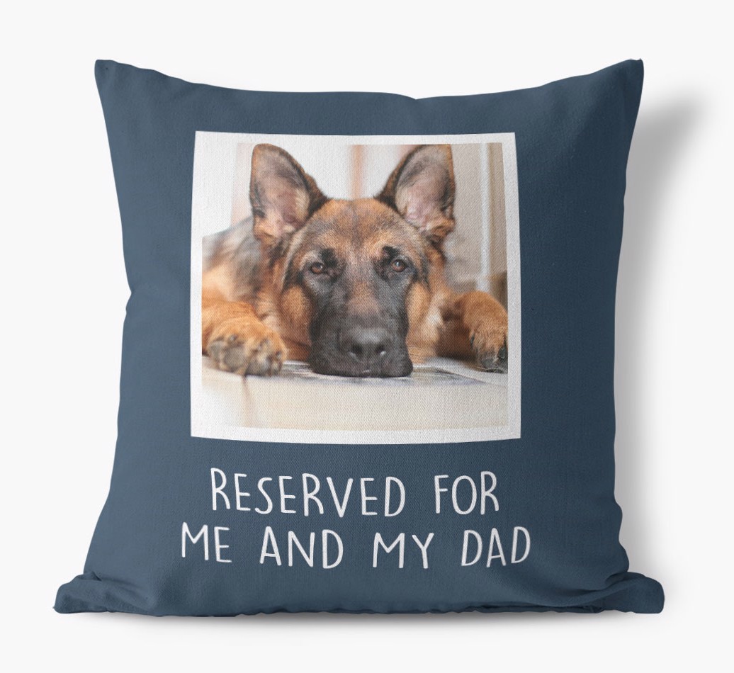 Reserved For Me And My Dad: {breedCommonName} Photo Upload Cushion