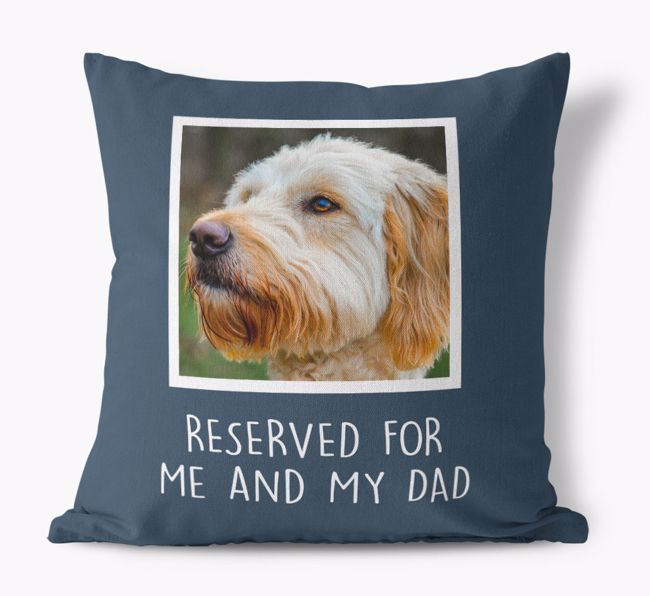 Reserved for Me and My Dad: {breedFullName} Photo Upload Canvas Pillow