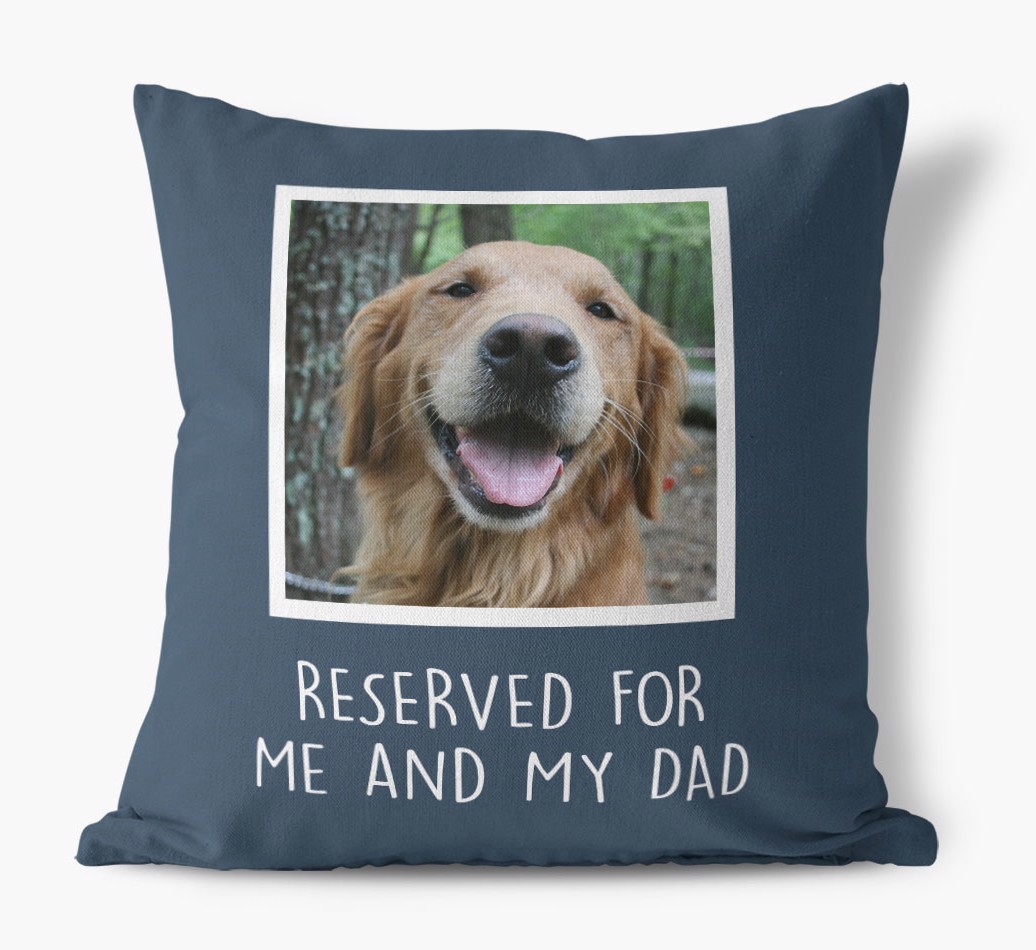 Reserved For Me And My Dad: {breedCommonName} Photo Upload Pillow