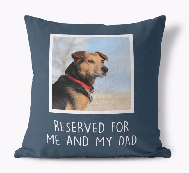 Reserved for Me and My Dad: {breedFullName} Photo Upload Canvas Cushion 