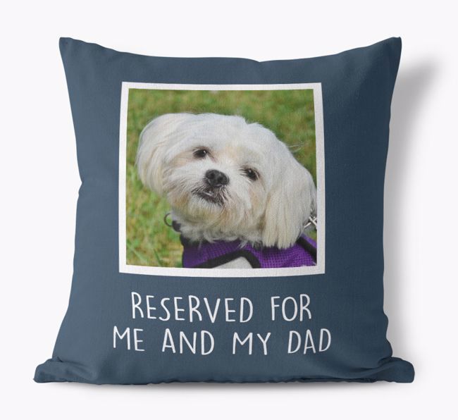 Reserved for Me and My Dad: {breedFullName} Photo Upload Canvas Pillow