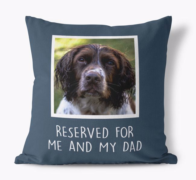 Reserved for Me and My Dad: {breedFullName} Photo Upload Canvas Cushion 