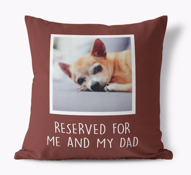 Reserved for Me and My Dad: {breedFullName} Photo Upload Pillow