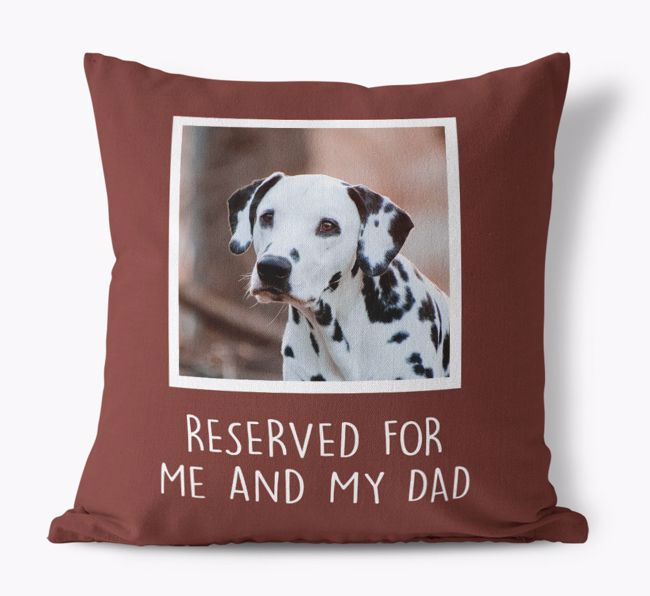 'Reserved For Me And My Dad' Pillow with photo of your {breedFullName}
