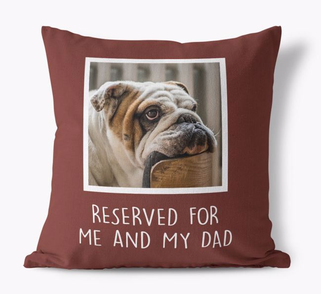 'Reserved For Me And My Dad' Pillow with photo of your {breedFullName}