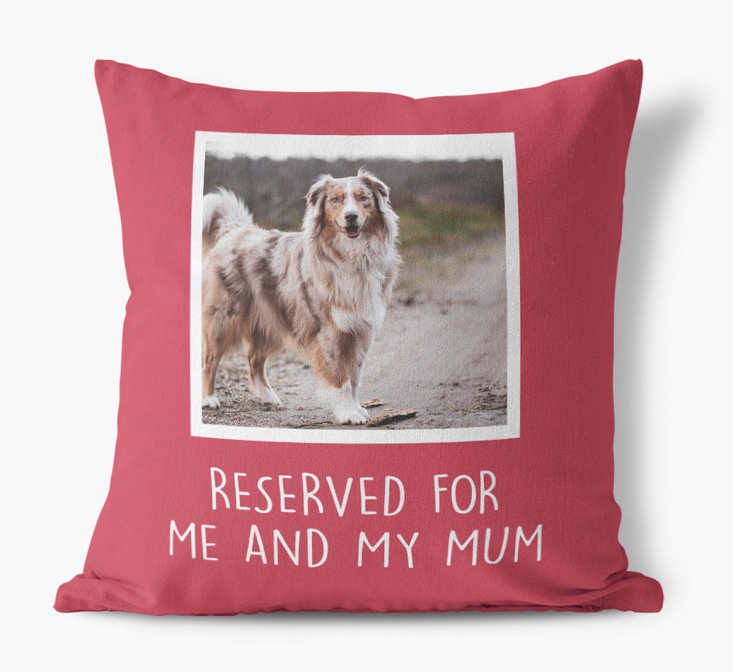 Reserved for Me and My Mum: Photo Upload Cushion for your {breedFullName}