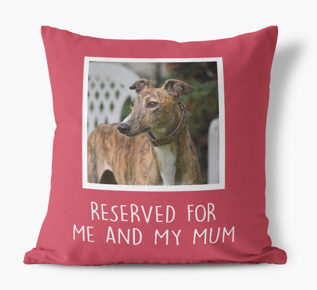 Reserved for Me and My Mum: Photo Upload Cushion for your {breedFullName}