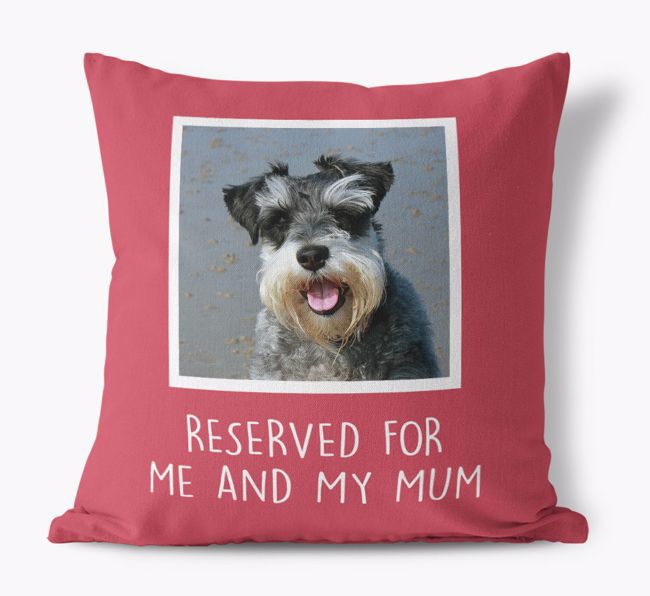 Reserved for Me and My Mum: {breedFullName} Photo Upload Cushion