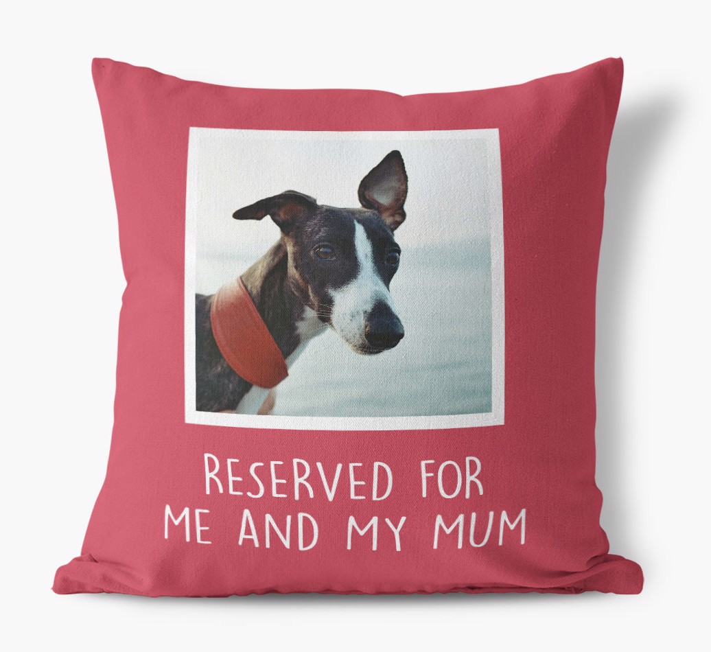 Reserved for Me and My Mum: Photo Upload Cushion for your {breedFullName}