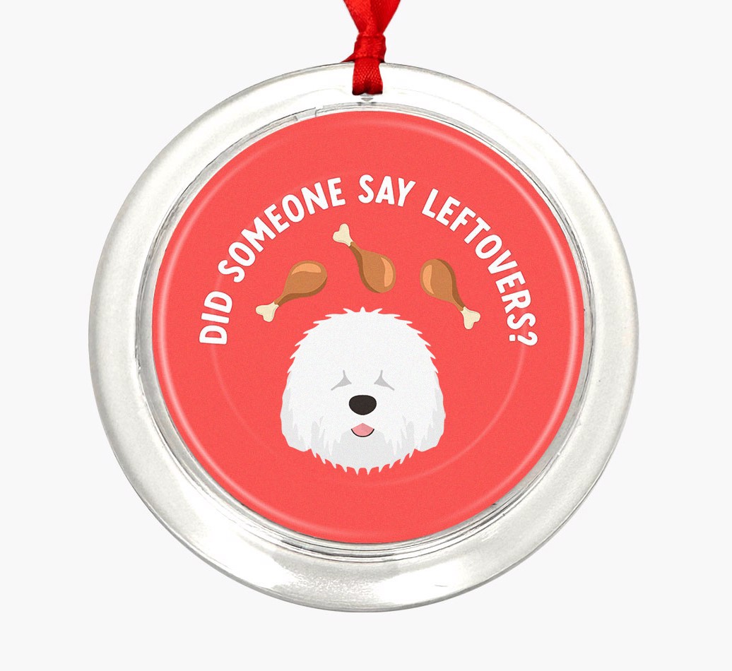 'Did Someone Say Leftovers?' - Personalized {breedFullName} Ornament