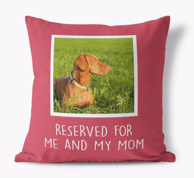 Reserved for Me and My Mom: Personalized {breedFullName} Pillow