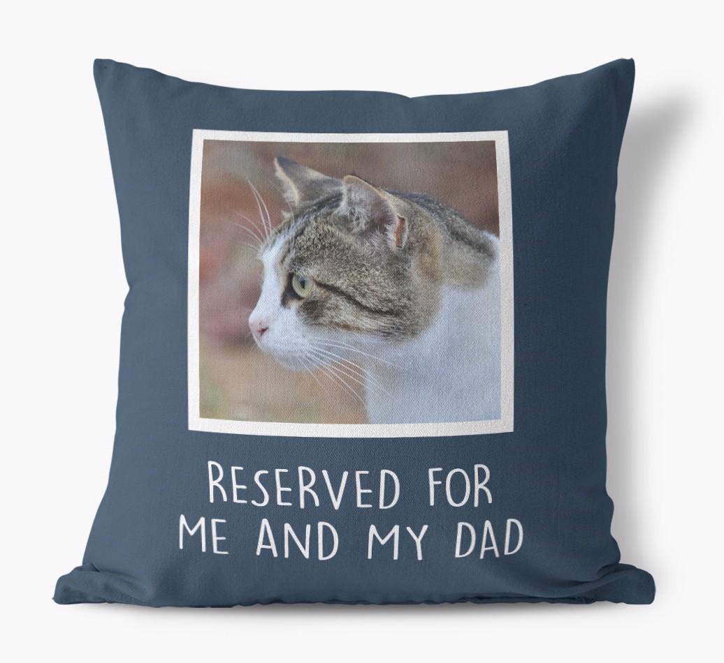 'Reserved For Me And My Dad' - {breedCommonName} Photo Upload Pillow