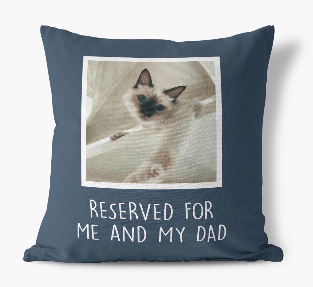 'Reserved For Me And My Dad' - {breedCommonName} Photo Upload Cushion