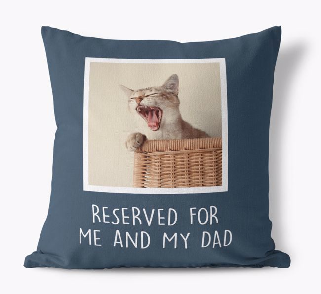 Reserved for Me and My Dad: {breedCommonName} Photo Upload Pillow