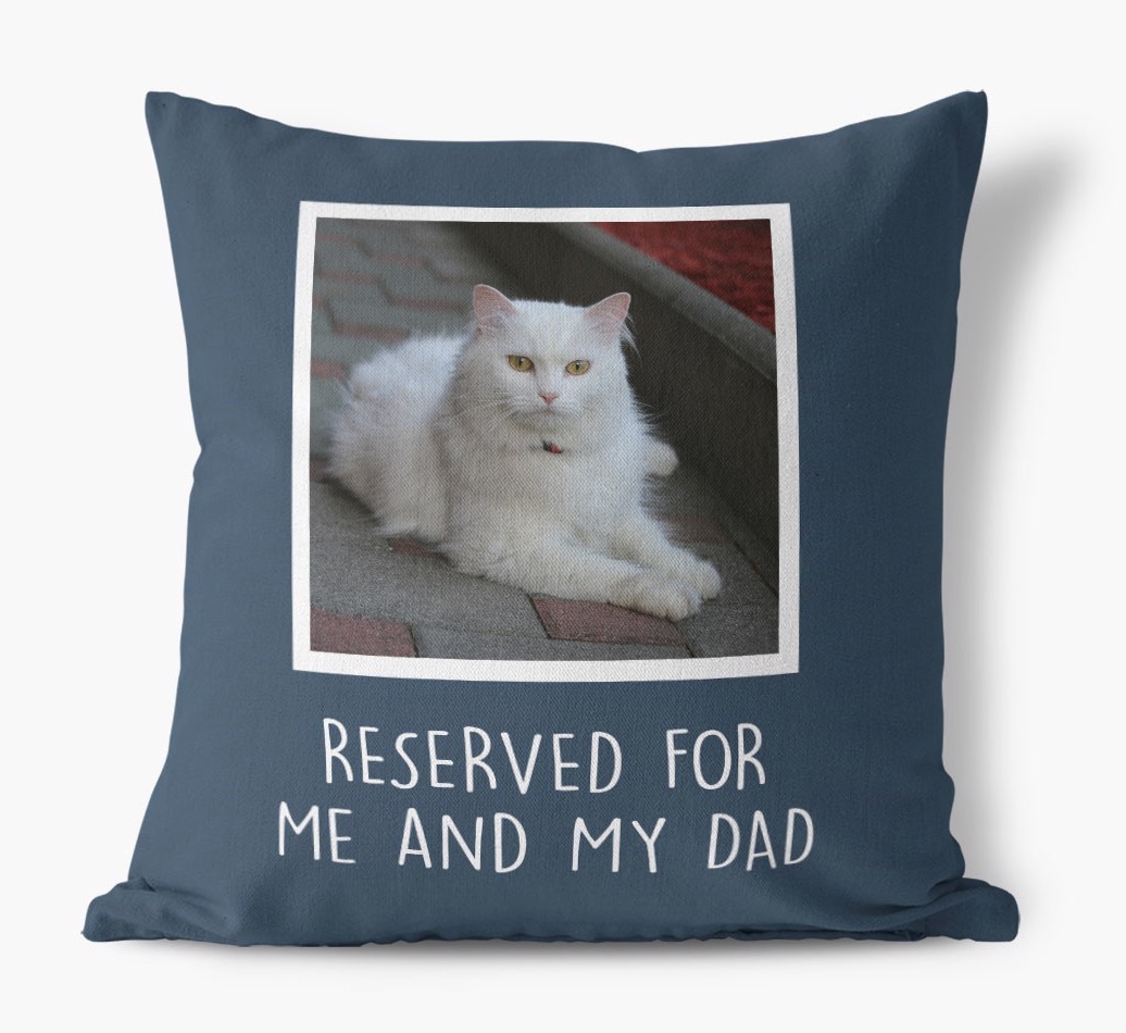 'Reserved For Me And My Dad' - {breedCommonName} Photo Upload Cushion