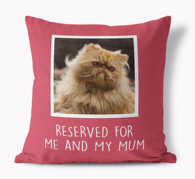 Reserved for Me and My Mum: {breedCommonName} Photo Upload Cushion