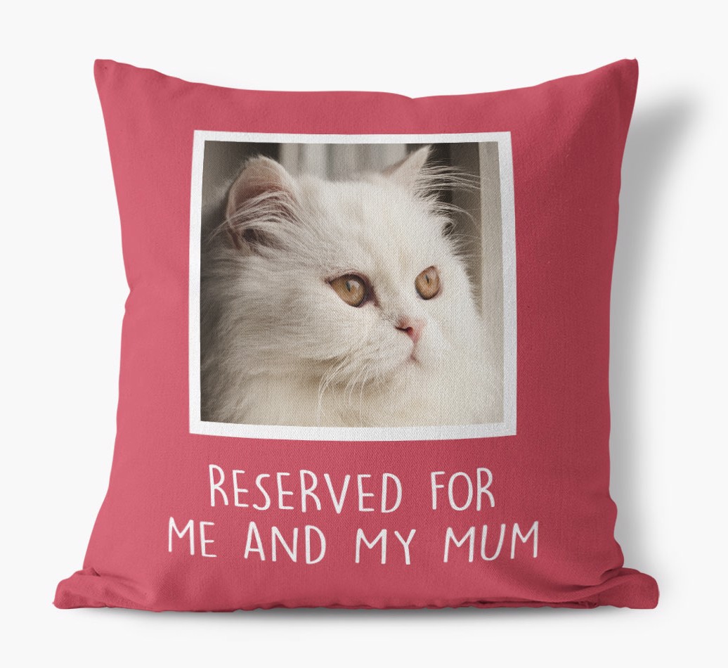 'Reserved for Me and My Mum' - Photo Upload Cushion for your {breedFullName}
