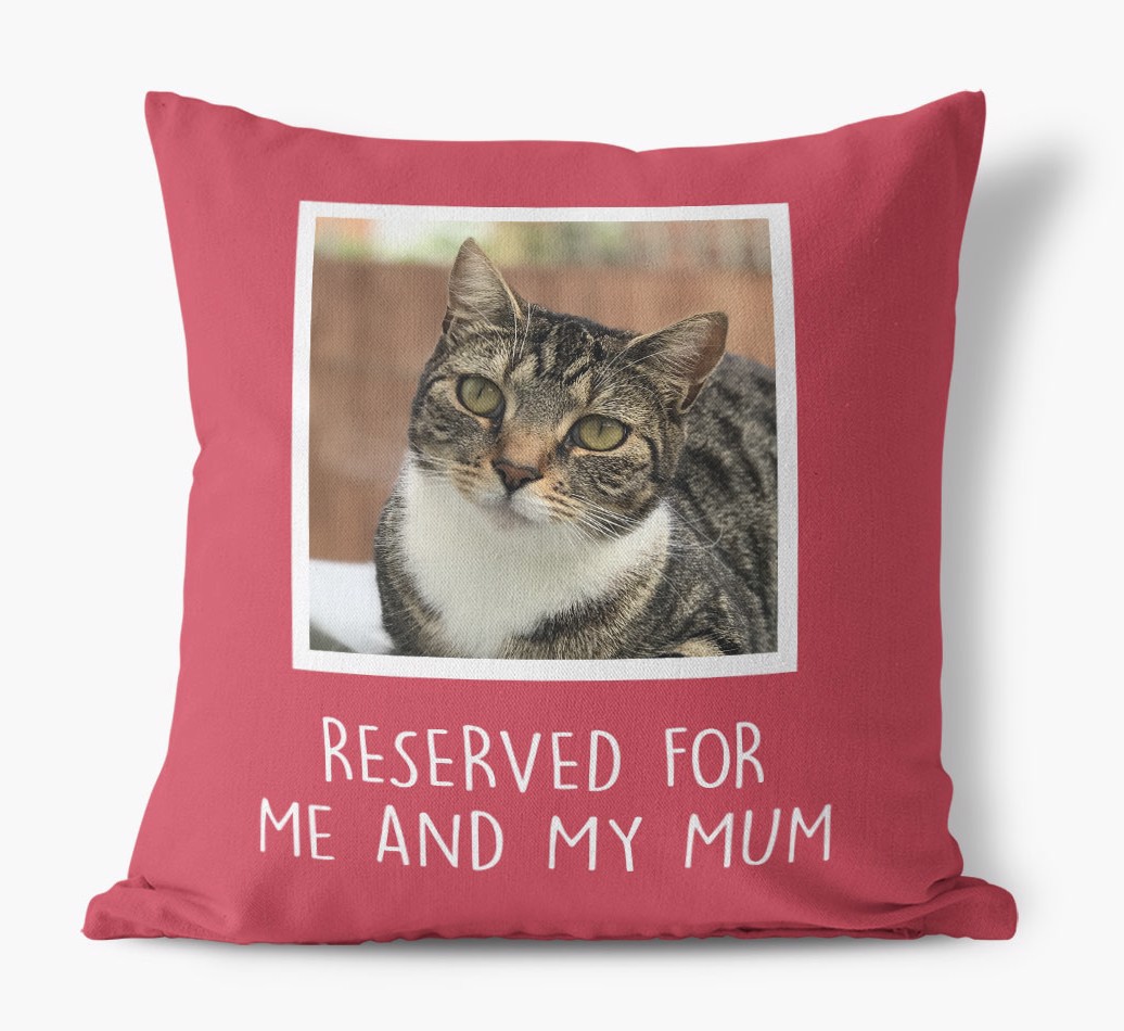 'Reserved for Me and My Mum' - Photo Upload Cushion for your {breedFullName}