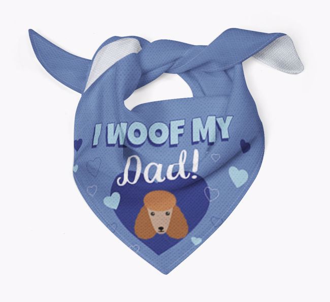 'I Woof My Dad' - Personalised {breedFullName} Bandana
