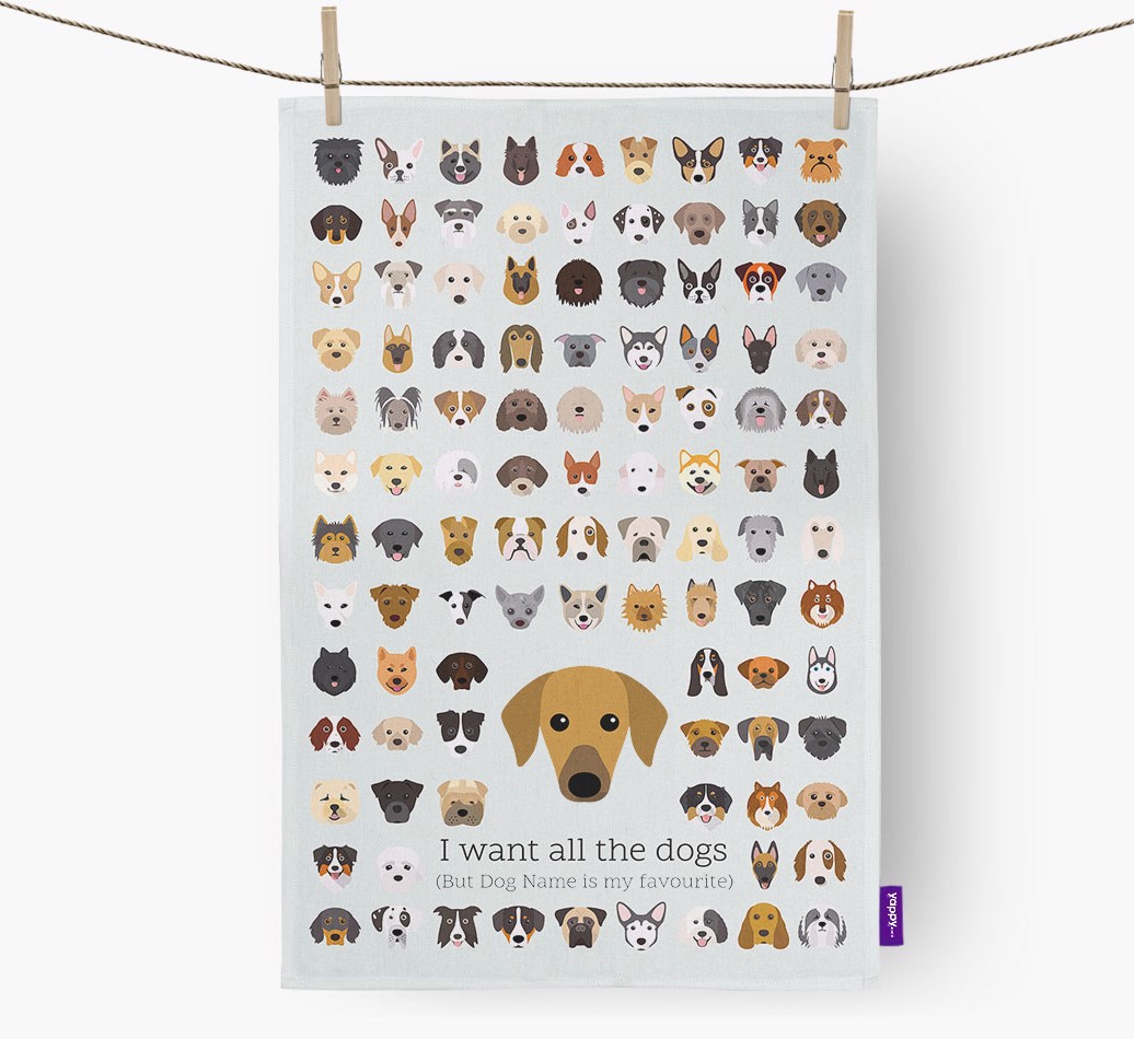 'I Want All the Dogs' - Personalised {breedFullName} Tea Towel - hung