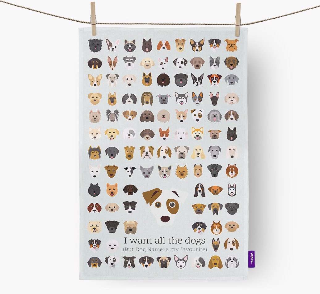 'I Want All the Dogs' - Personalised {breedFullName} Tea Towel - hung