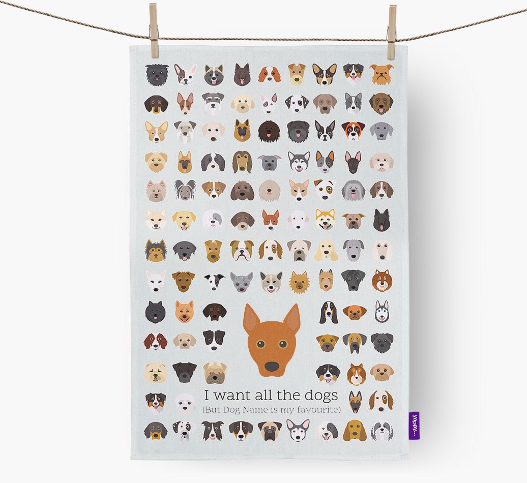 'I Want All the Dogs' - Personalised {breedFullName} Tea Towel - hung