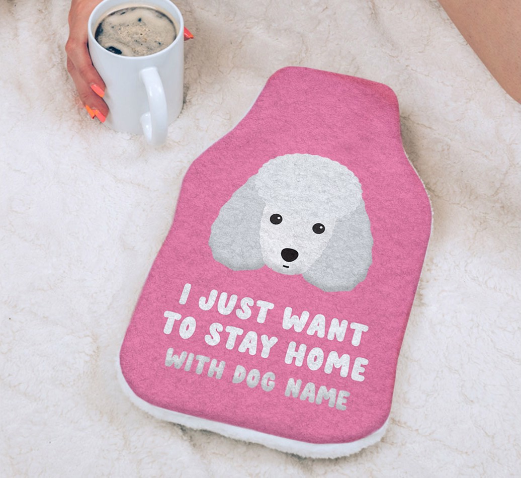 I Just Want to Stay Home with: Personalised {breedFullName} Hot Water Bottle