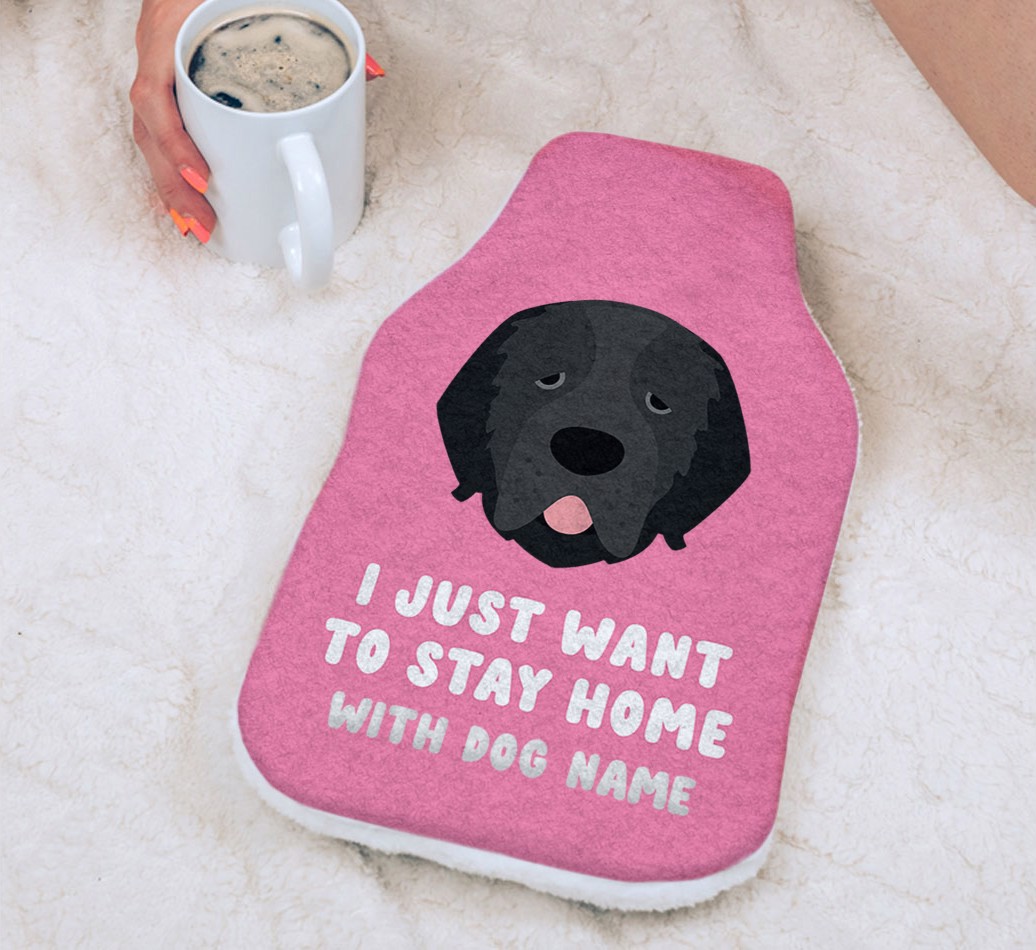 I Just Want to Stay Home with: Personalized {breedFullName} Hot Water Bottle