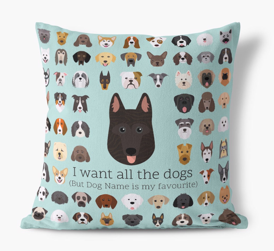 I Want All the Dogs: Personalised {breedFullName} Canvas Cushion - front view