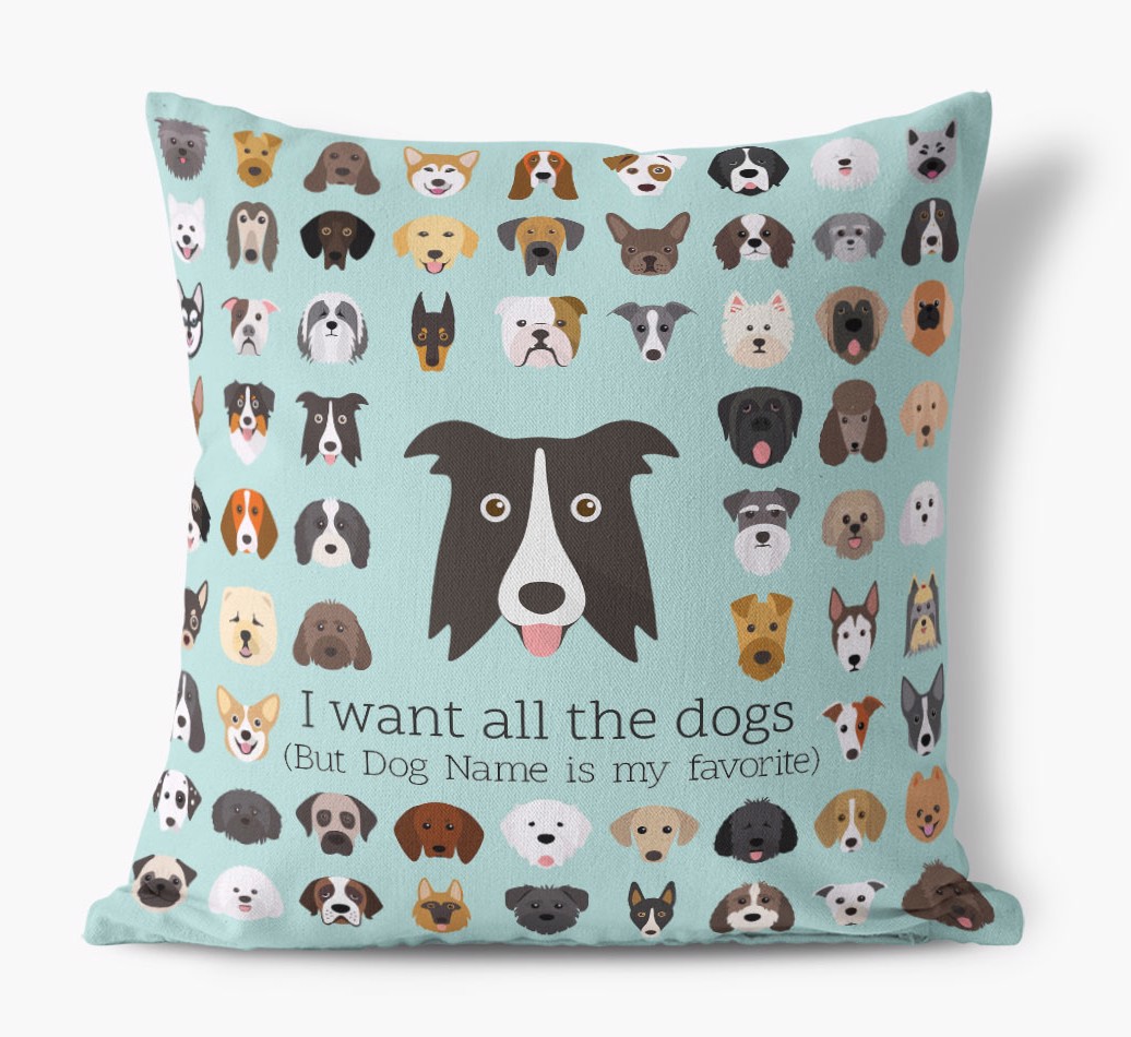 I Want All the Dogs: Personalized {breedFullName} Canvas Pillow - front view