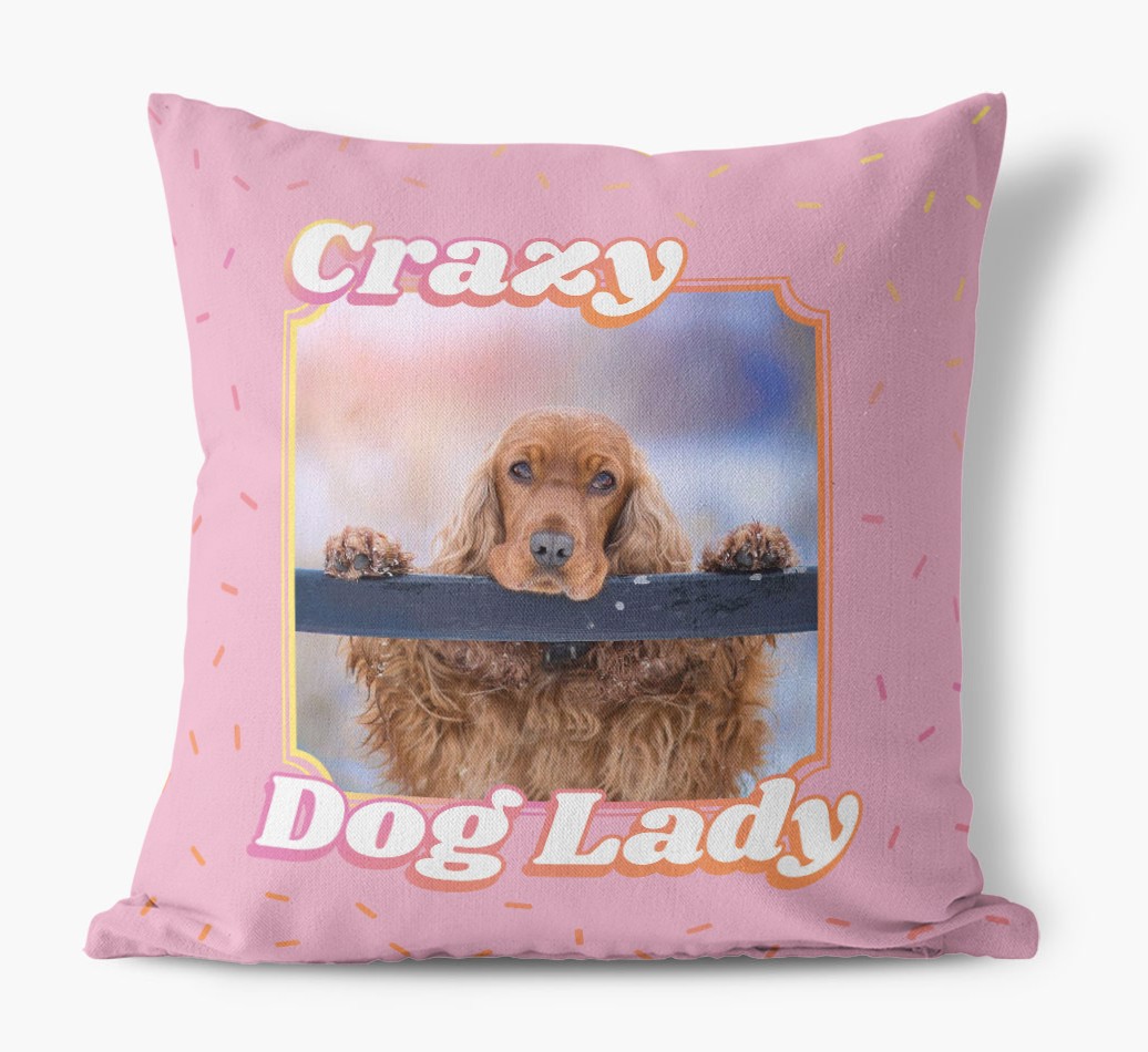 Crazy Dog Lady: {breedFullName} Photo Upload Canvas Cushion