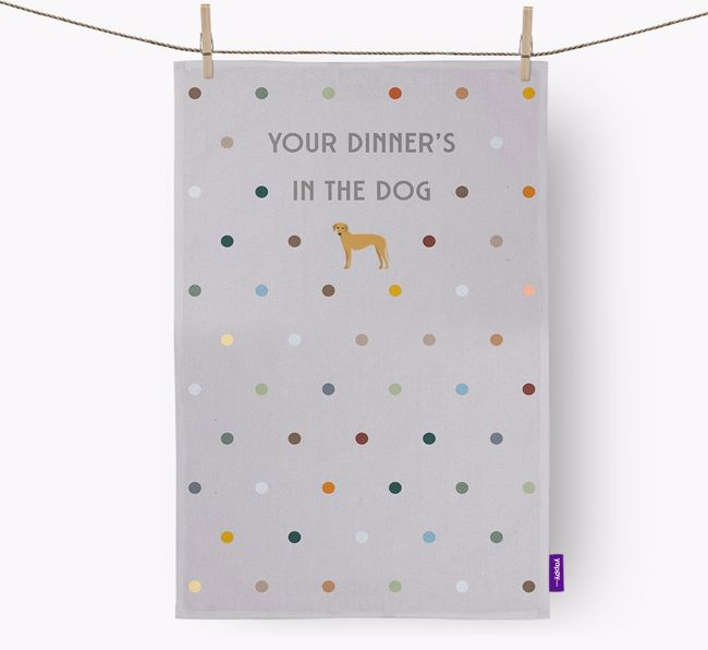 'Your Dinner's in The Dog' - Tea towel with {breedFullName} Icon