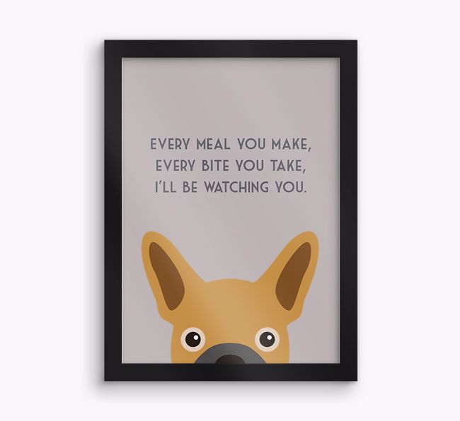 'Every Meal You Make' - Personalised {breedFullName} Framed Print